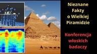 Nieznane Fakty o Wielkiej Piramidzie.  Konferencja Włoskich Badaczy.