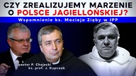 Czy zrealizujemy marzenie o Polsce Jagiellońskiej? Wspomnienie ks.  Macieja Zięby w IPP 2021. 01. 05