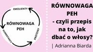 RÓWNOWAGA PEH, czyli przepis na piękne i zdrowe włosy  |Porady dla początkujących| Adrianna Biarda