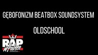 Gębofonizm Beatbox Soundsystem - Oldschool (RWP: Bez Cięcia)
