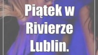Piątek w Rivierze Lublin.  Zdjęcia