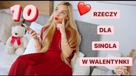 10 RZECZY, KTORE MOZESZ ZROBIC W WALENTYNKI JESLI JESTES SINGLEM!