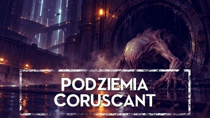 MROCZNE PODZIEMIA CORUSCANT  HOLOCRON
