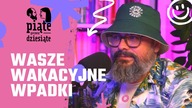 Wasze wakacyjne wpadki | Piąte przez dziesiąte #24