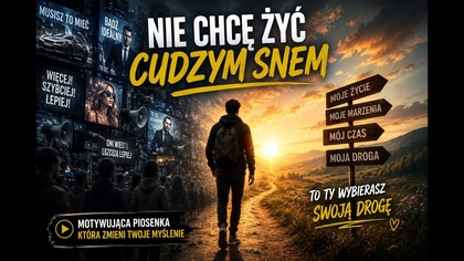 Nie chcę żyć cudzym snem  | Piosenka o odnalezieniu siebie