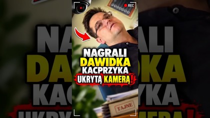 PILNE! Ukryta kamera w gabinecie Dawidka Kacprzyka!