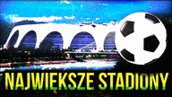 10 NAJWIEKSZYCH STADIONOW NA SWIECIE