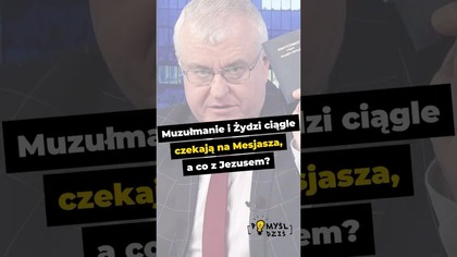  Muzułmanie i Żydzi ciągle czekają na Mesjasza, a co z Jezusem? #PomyślDziś odc.  2556