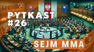 PYTKAST #26 Sejm MMA
