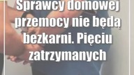 Sprawcy domowej przemocy nie będą bezkarni.  Pięciu zatrzymanych w powiecie parczewskim
