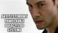 Antysystemowy Paweł Kukiz dołączył do systemu