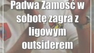 Padwa Zamość w sobotę zagra z ligowym outsiderem
