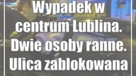 Wypadek w centrum Lublina.  Dwie osoby ranne.  Ulica zablokowana