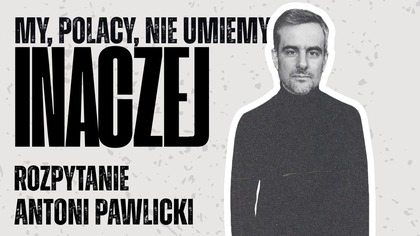 Ten film pokazuje jacy jesteśmy | Antoni Pawlicki | ROZPYTANIE