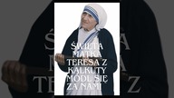 POTĘŻNA MODLITWA ! ŚWIĘTA MATKA TERESA Z KALKUTY , MÓDL SIĘ ZA NAMI !