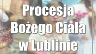 Procesja Bożego Ciała w Lublinie (zdjęcia)