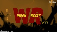 WEEK RESET #77