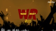 WEEK RESET #25