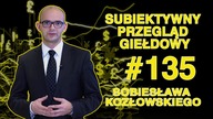 Subiektywny Przegląd Giełdowy Sobiesława Kozłowskiego #135