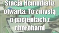Stacja Hemodializ otwarta.  To z myślą o pacjentach z chorobami nerek