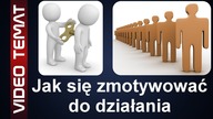 Jak się zmotywować do działania - Sposoby motywacji