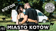 MIASTO KOTÓW - KOTOR - Czarnogóra