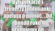 Byli piłkarze i trenerzy Lublinianki apelują o pomoc.  Od ponad roku próbujemy od...