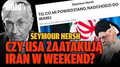 CZY USA ZAATAKUJĄ IRAN W WEEKEND? ANALIZA ARTYKUŁU HERSHA!