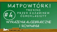 #4 MATpowtórki - Wyrażenia algebraiczne i równania