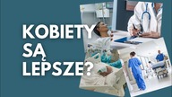 kobiety sa lepszymi lekarzami?