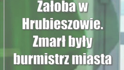 Żałoba w Hrubieszowie.  Zmarł były burmistrz miasta