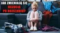 Jak zmieniają się uczucia po rozstaniu?