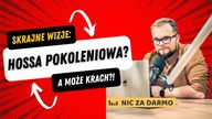 Wielka pokoleniowa HOSSA czy BESSA stulecia? Czemu lubimy skrajne scenariusze? / Nic Za Darmo #133