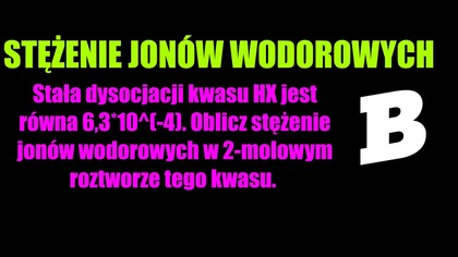Oblicz stężenie jonów wodorowych w 2-molowym roztworze tego kwasu | pH | RÓWNOWAGI W ROZTWORACH