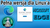 Przeglądarka www z Microsoft czyli EDGE dla Linuksa w wersji stabilnej już dostępna.