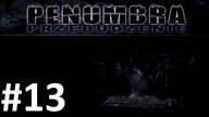 Penumbra: Przebudzenie [#13] | Psia sfora kontraatakuje! | Penumbra: Overture | Zagrajmy w