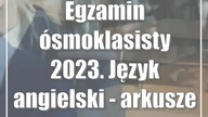 Egzamin ósmoklasisty 2023.  Język angielski - arkusze egzaminacyjne