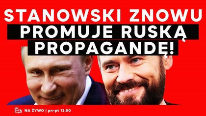 Stanowski znowu promuje ruską propagandę! | IPP