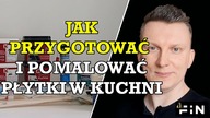 Jak przygotować i pomalować płytki w kuchni farbą do ceramiki Jaki Efekt Remont mieszkania FiN Flip