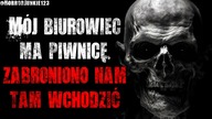 W moim biurowcu jest piwnica.  Zabroniona nam tam wchodzić - Reddit CreepyPasta Lektor PL
