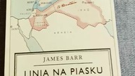 Linia na Piasku - Konflikt, który ukształtował Bliski Wschód - James Barr - Wydawnictwo Prześwity