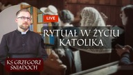 Rytuał w Życiu Katolika  LIVE | Ks Grzegorz Śniadoch