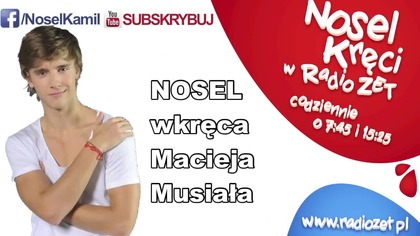 Nosel Kręci w Radiu ZET_ Maciej Musiał