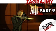 XIII Part 9 - Zagrajmy