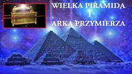 Czy Wielka Piramida skrywała Arkę Przymierza?