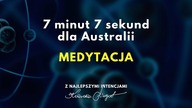 7 minut i 7 sekund dla Australii.  Medytacja z intencją.