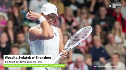 Wpadka Świątek w Shenzhen.  To miało być łatwe zadanie Polki [KS Sport]