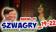 Making OF 47 - Szwagry 19, 20, 21, 22
