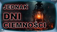 JEDNAK DNI CIEMNOSCI
