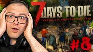7 Days To Die A20 Borsuk sHOOD | PIERWSZA HORDA | #8